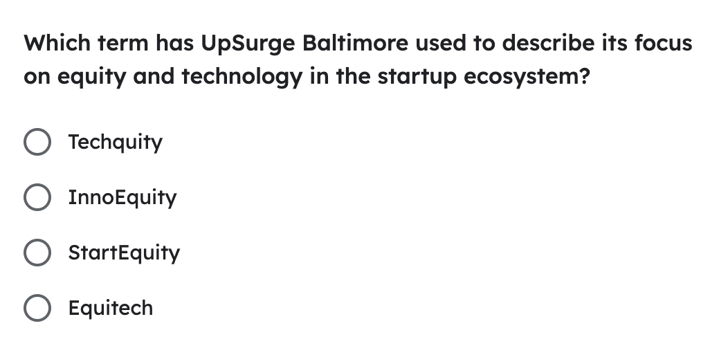 Which term has UpSurge Baltimore used to describe its focus on equity and technology in the startup ecosystem? a. Techquity b. InnoEquity c. StartEquity d. Equitech